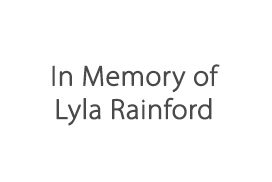 In Memory of Lyla Rainford