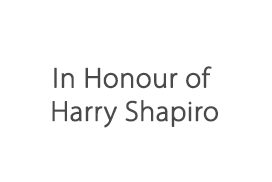 In Honour of Harry Shapiro