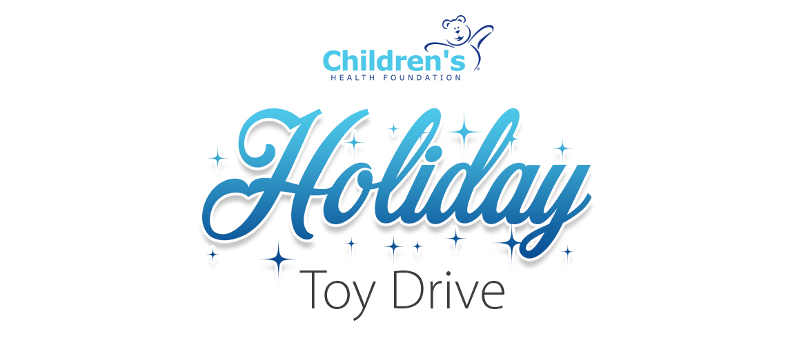Holiday Toy Drive Send donations to the children's health foundation