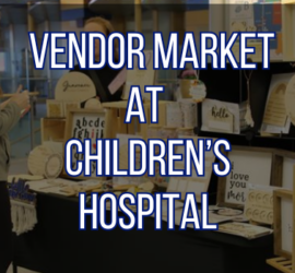 Vendor Market at Children’s Hospital