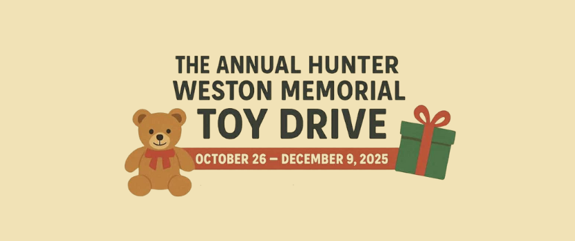 The Annual Hunter Weston Memorial Toy Drive | October 26 - December 9, 2025